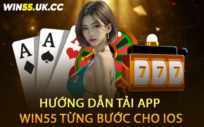 Hướng dẫn tải app Win55 từng bước cho iOS