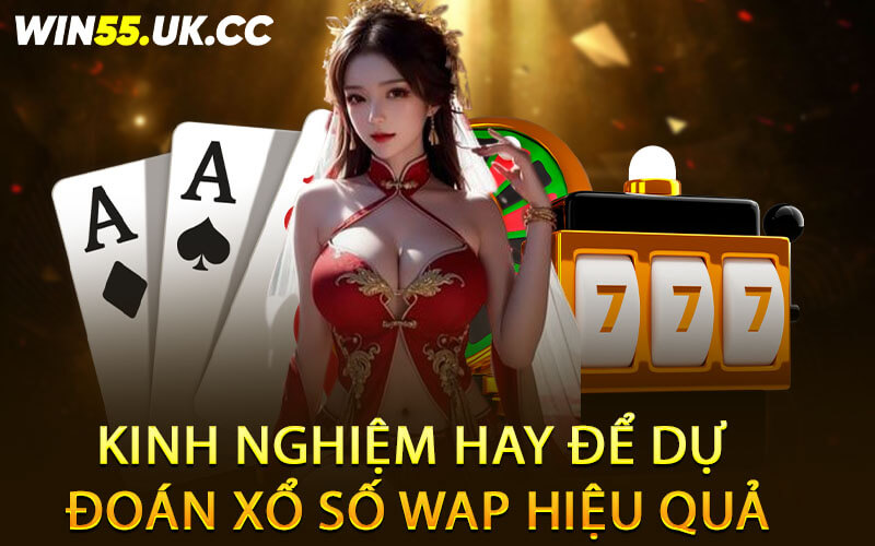 Kinh nghiệm hay để dự đoán xổ số wap hiệu quả