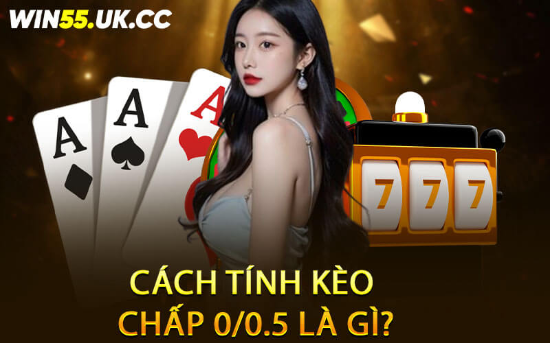 Cách tính kèo chấp 0/0.5 là gì?