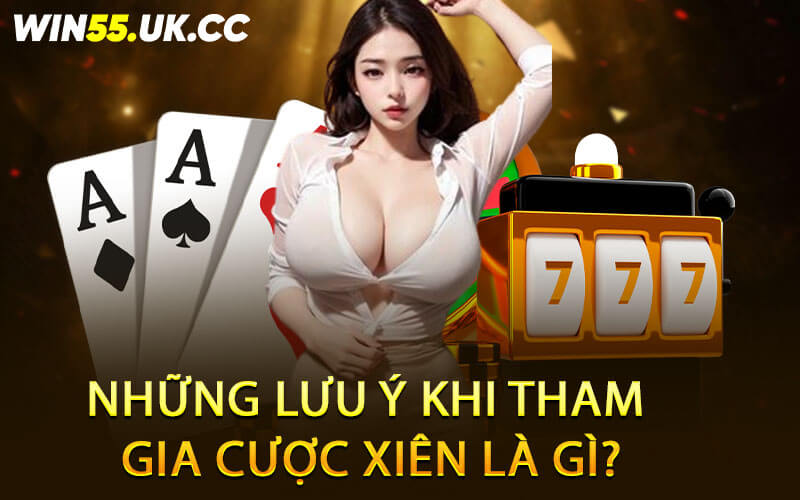 Những lưu ý khi tham gia cược xiên là gì?